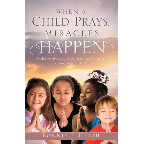 When a Child Prays, Miracles Happen