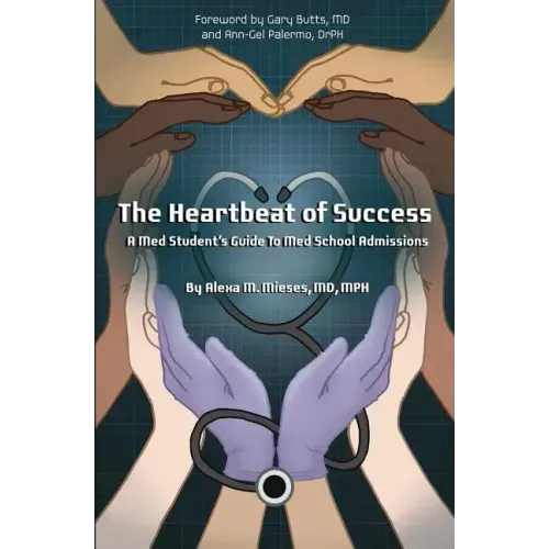 The Heartbeat of Success: A Med Student's Guide to Med School Admissions
