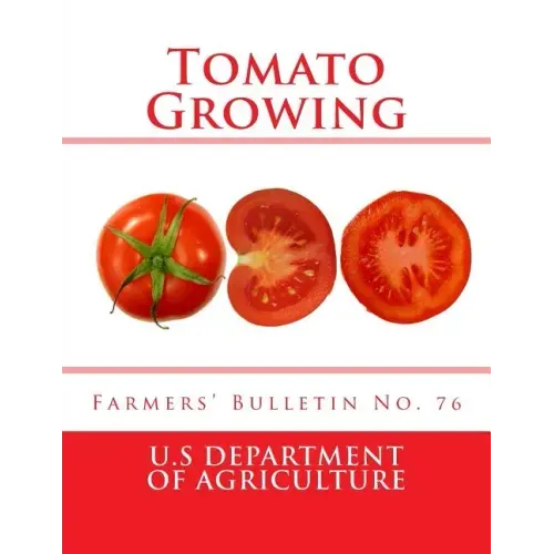 Tomato Growing: Farmers' Bulletin No. 76