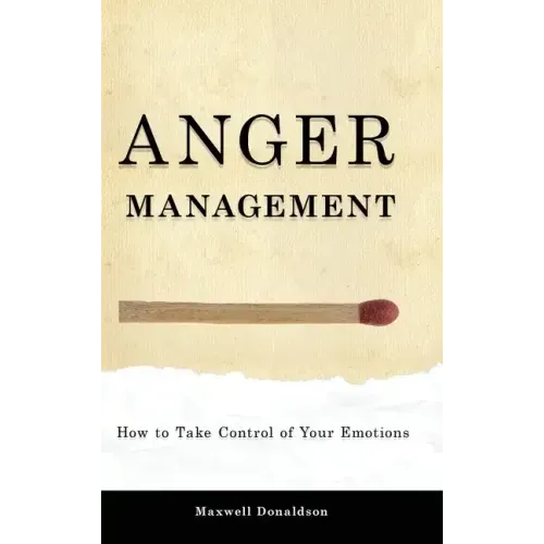 Anger Management: How to Take Control of Your Emotions