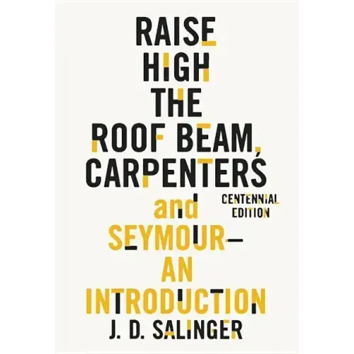 Raise High the Roof Beam, Carpenters and Seymour: An Introduction