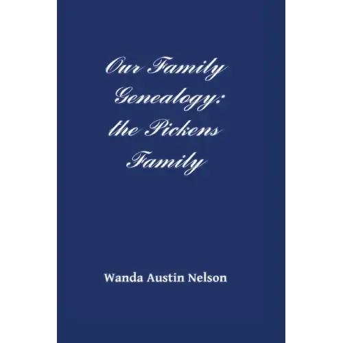 Our Family Genealogy: the Pickens Family