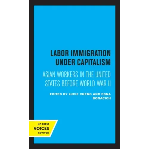 Labor Immigration Under Capitalism: Asian Workers in the United States Before World War II