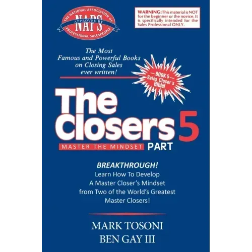 Master the Closers Mindset Breakthrough: Learn How to Develop a Master Closer's Mindset from Two of the World's Greatest Master Closers!