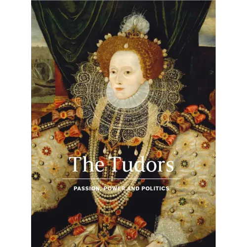 The Tudors: Passion, Power and Politics