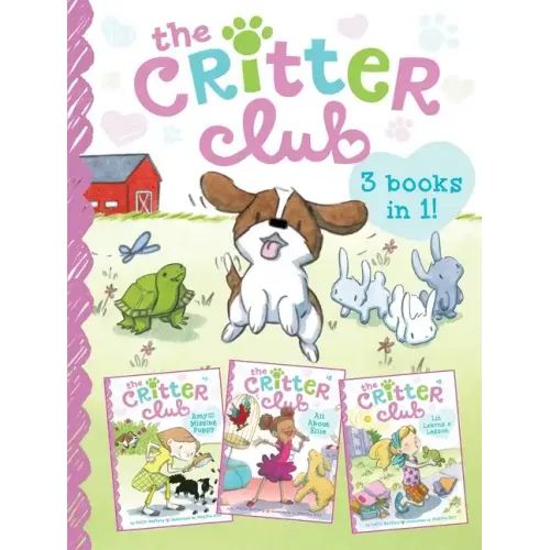 The Critter Club: Amy and the Missing Puppy/All about Ellie/Liz Learns a Lesson