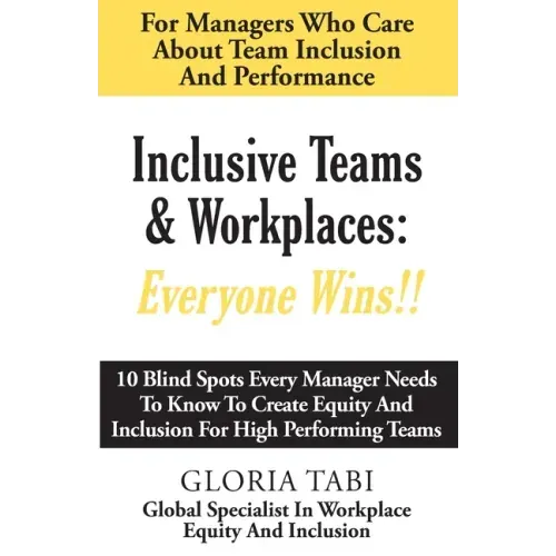 Inclusive Teams & Workplaces: Everyone Wins