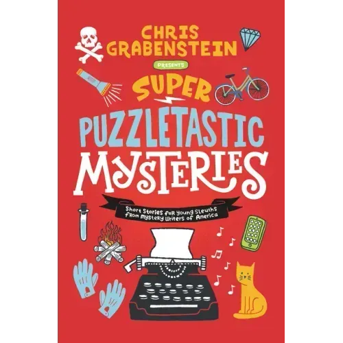 Super Puzzletastic Mysteries: Short Stories for Young Sleuths from Mystery Writers of America