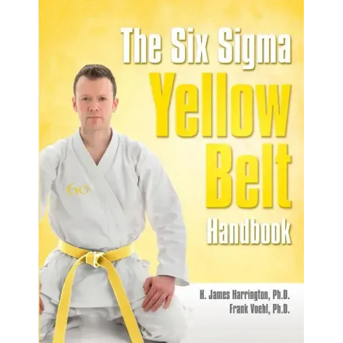 The Six SIGMA Yellow Belt Handbook