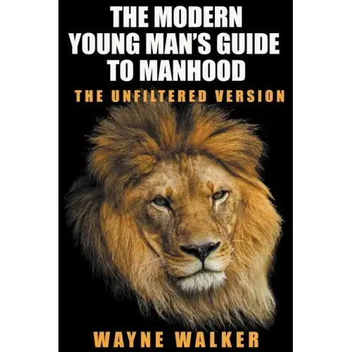 The Modern Young Man's Guide to Manhood