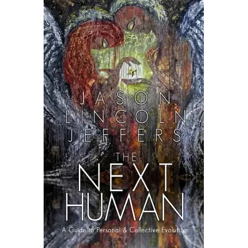 The Next Human: A Guide to Personal and Collective Evolution