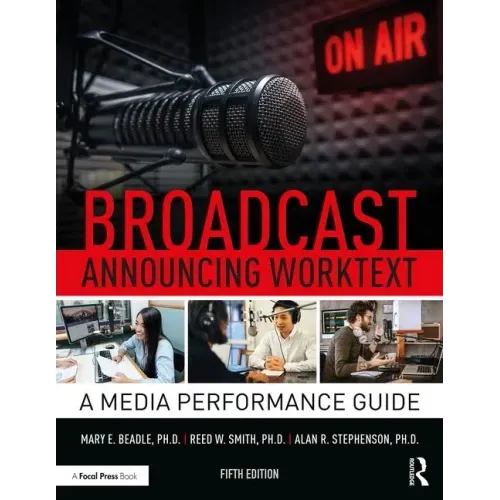 Broadcast Announcing Worktext: A Media Performance Guide
