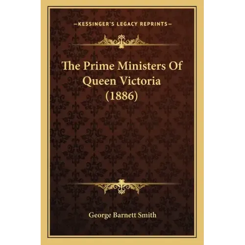 The Prime Ministers Of Queen Victoria (1886)
