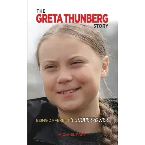 The Greta Thunberg Story: Being Different is a Superpower