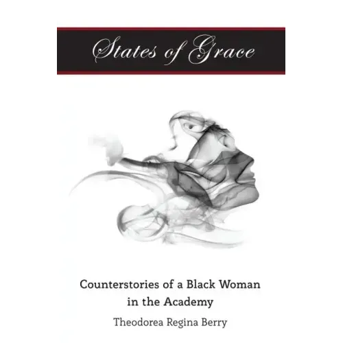 States of Grace: Counterstories of a Black Woman in the Academy