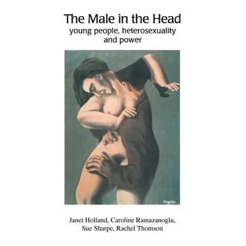 The Male in the Head: Young People, Heterosexuality and Power