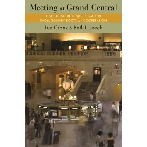 Meeting at Grand Central: Understanding the Social and Evolutionary Roots of Cooperation