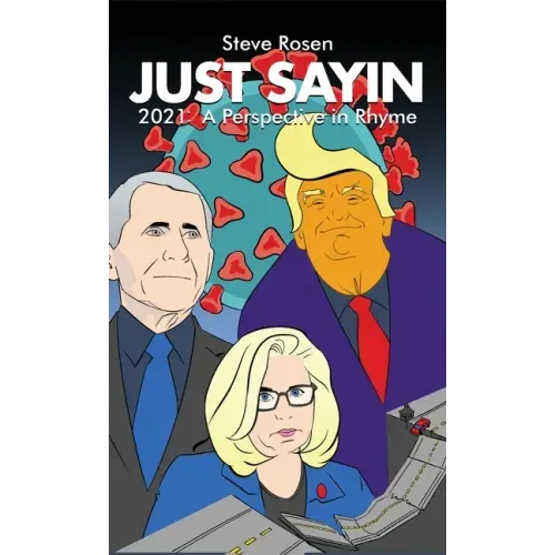 Just Sayin: 2021: A Perspective in Rhyme