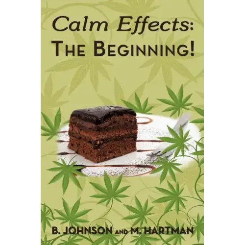 Calm Effects: The Beginning!: Unique Cannabis Cookbook