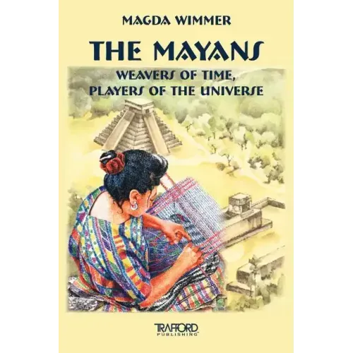 The Mayans: Weavers of Time, Players of the Universe