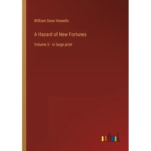A Hazard of New Fortunes: Volume 5 - in large print