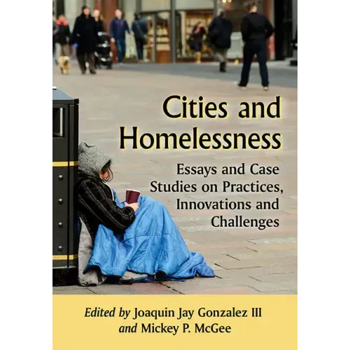 Cities and Homelessness: Essays and Case Studies on Practices, Innovations and Challenges