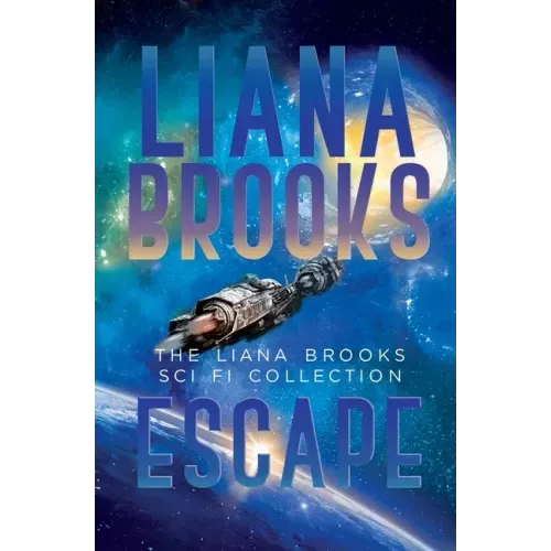 Escape: The Liana Brooks Sci Fi Collection