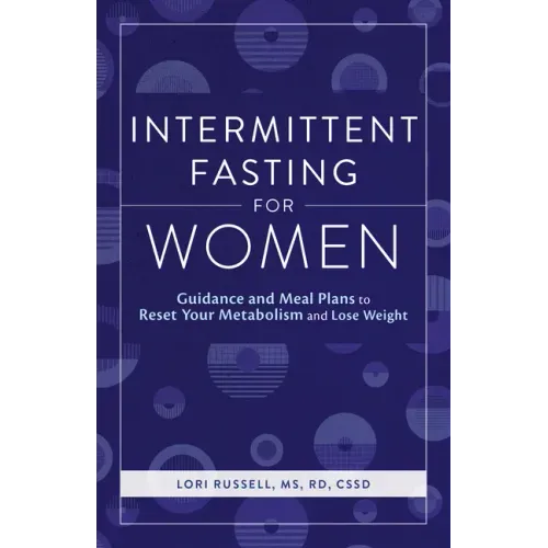 Intermittent Fasting for Women: Guidance and Meals Plans to Reset Your Metabolism and Lose Weight