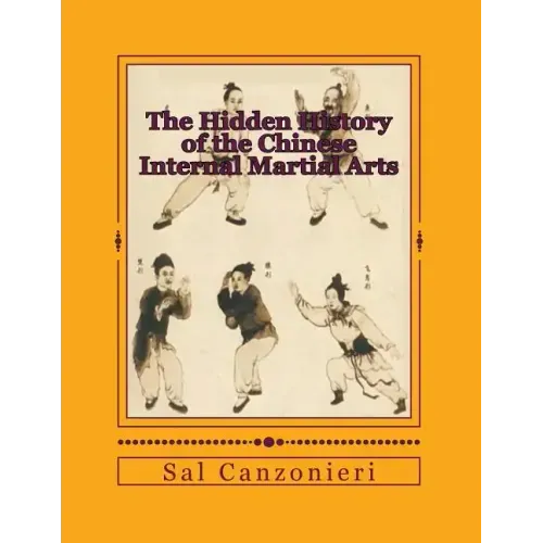 The Hidden History of the Chinese Internal Martial Arts: Exploring the Mysterious Connections Between Long Fist Boxing and the Origins and Roots of Ba