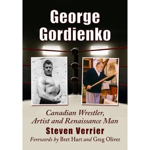 George Gordienko: Canadian Wrestler, Artist and Renaissance Man