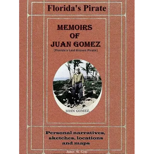 Memoirs of Juan Gomez, Florida's Last Known Pirate