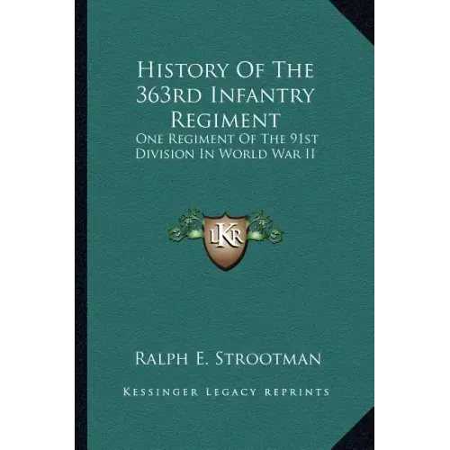 History of the 363rd Infantry Regiment: One Regiment of the 91st Division in World War II
