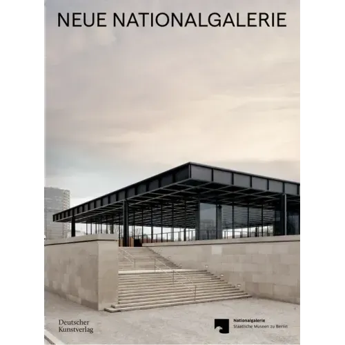 Neue Nationalgalerie: Mies Van Der Rohe's Museum