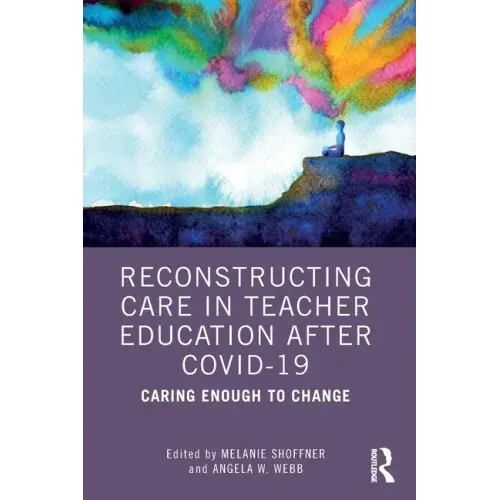 Reconstructing Care in Teacher Education After Covid-19: Caring Enough to Change