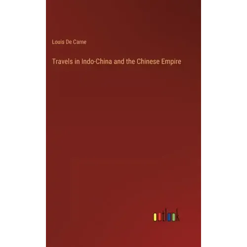 Travels in Indo-China and the Chinese Empire