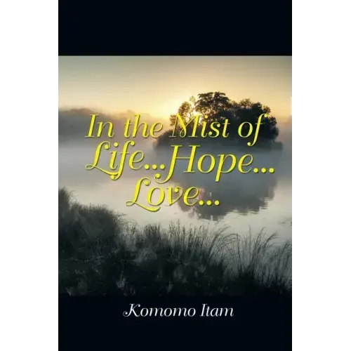 In the Mist of Life . . . Hope . . . Love . . .