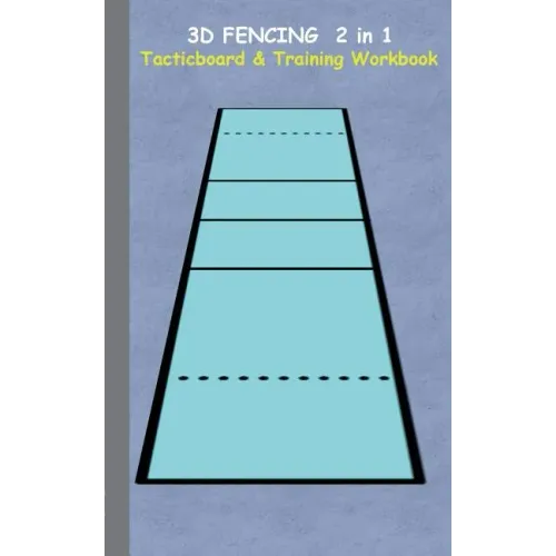 3D Fencing 2 in 1 Tacticboard and Training Book: Tactics/strategies/drills for trainer/coaches, notebook, training, exercise, exercises, drills, pract