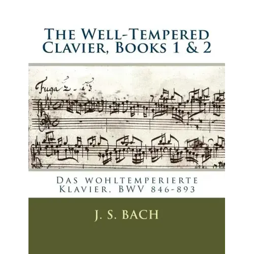 The Well-Tempered Clavier, Books 1 & 2: Das wohltemperierte Klavier, BWV 846?893