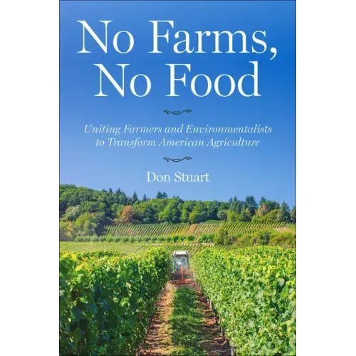 No Farms, No Food: Uniting Farmers and Environmentalists to Transform American Agriculture
