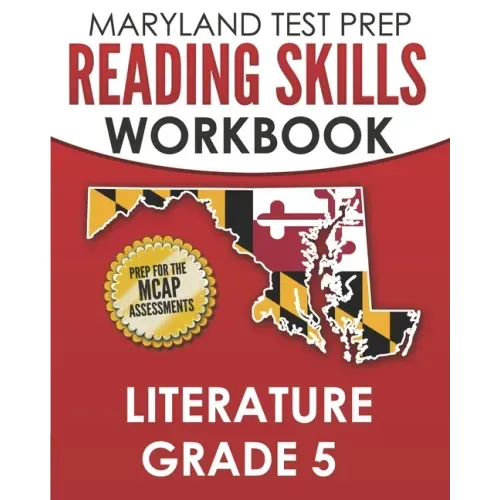 MARYLAND TEST PREP Reading Skills Workbook Literature Grade 5: Preparation for the MCAP English Language Arts Assessments