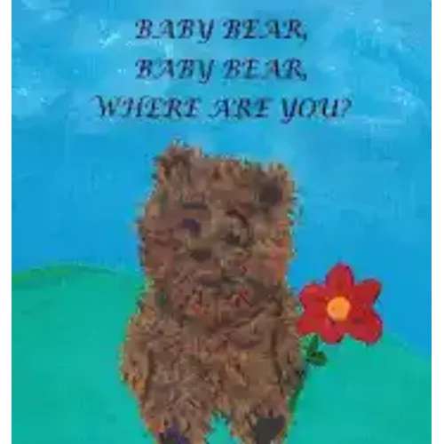 Baby Bear, Baby Bear, Where Are You?
