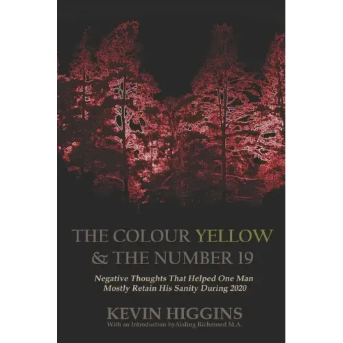 The Colour Yellow & The Number 19: Negative Thoughts That Helped One Man Mostly Retain His Sanity During 2020