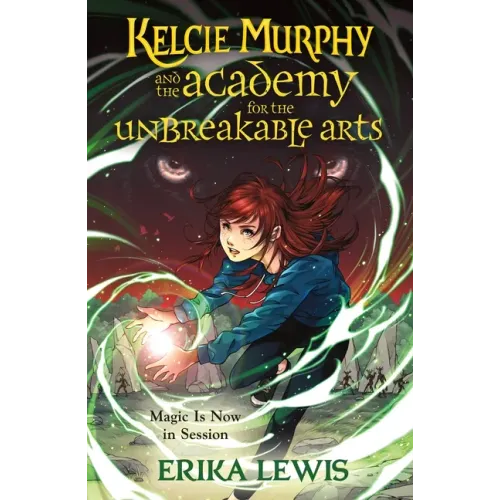 Kelcie Murphy and the Academy for the Unbreakable Arts