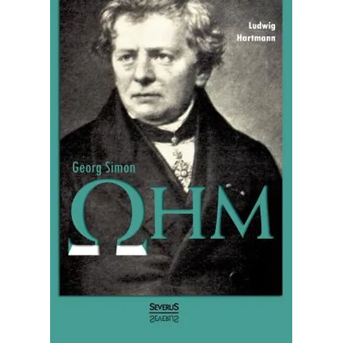Georg Simon Ohm. Briefe, Urkunden und Dokumente