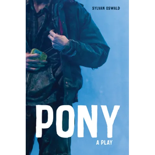 Pony: A Play