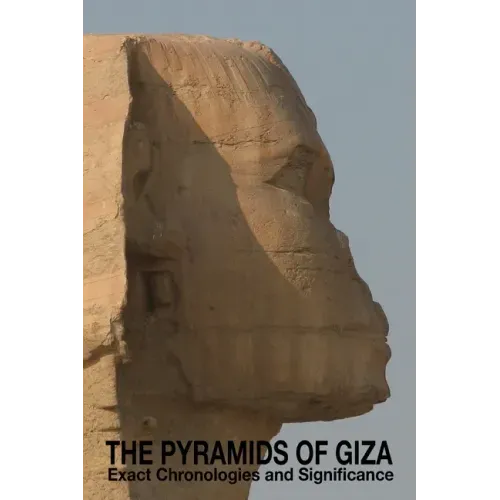 The Pyramids of Giza - Exact Chronologies and Significance