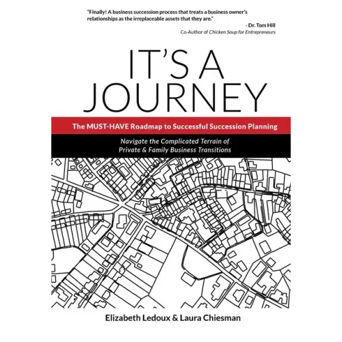 It's A Journey: The MUST-HAVE Roadmap to Successful Succession Planning