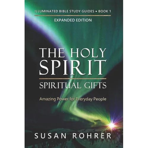 The Holy Spirit - Spiritual Gifts: Amazing Power for Everyday People