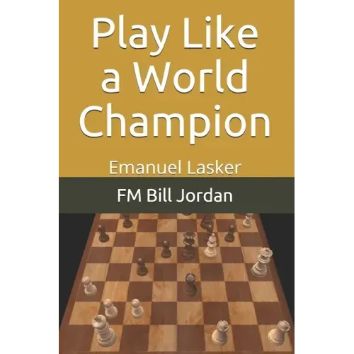 Play Like a World Champion: Emanuel Lasker