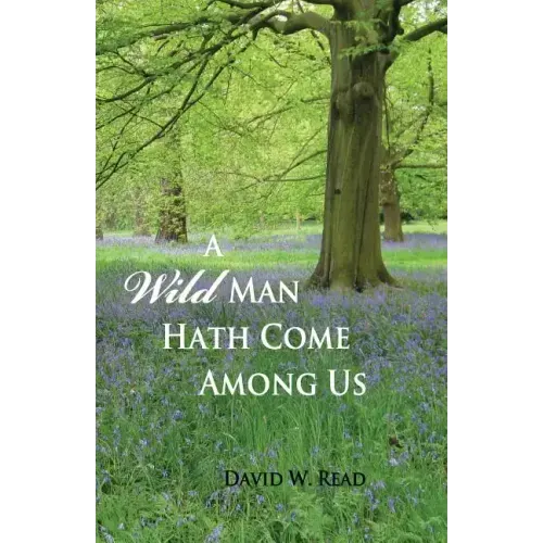 A Wild Man Hath Come Among Us